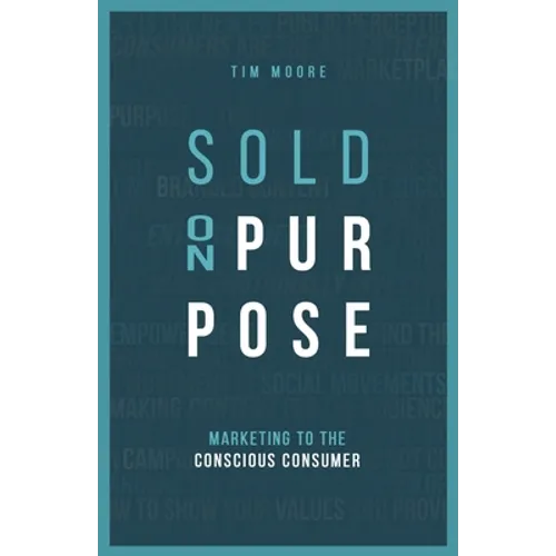Sold On Purpose: Marketing to The Conscious Consumer
