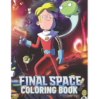 FINAL SPACE Coloring Book: Lovely Gift for Kid, Toddler, Children and Fans of FINAL SPACE with High Quality Illustration Images- A4 Size (8.5 x 11 inc - Paperback