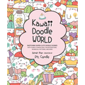 Kawaii Doodle World: Sketching Super-Cute Doodle Scenes with Cuddly Characters, Fun Decorations, Whimsical Patterns, and More