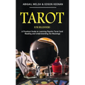 Tarot for Beginners: A Practical Guide to Learning Psychic Tarot Card Reading and Understanding the Meanings