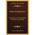 Fellow Of Infinite Jest: Recollections And Anecdotes Of William Lyon Phelps