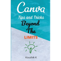 Canva Tips and Tricks Beyond The Limits