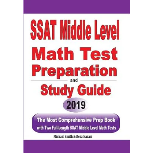 SSAT Middle Level Math Test Preparation and Study Guide: The Most Comprehensive Prep Book with Two Full-Length SSAT Middle Level Math Tests