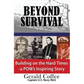 Beyond Survival: Building on the Hard Times - A POW's Inspiring Story