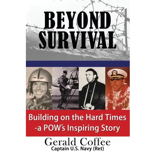 Beyond Survival: Building on the Hard Times - A POW's Inspiring Story