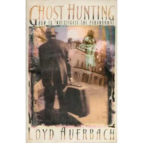 Ghost Hunting: How to Investigate the Paranormal