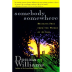 Somebody Somewhere: Breaking Free from the World of Autism
