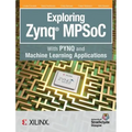 Exploring Zynq MPSoC: With PYNQ and Machine Learning Applications