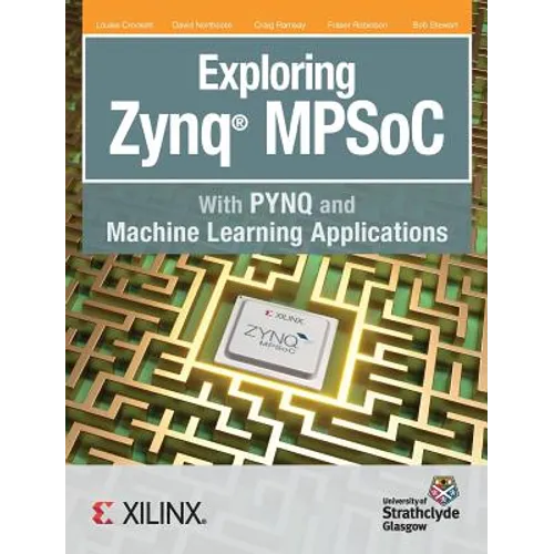 Exploring Zynq MPSoC: With PYNQ and Machine Learning Applications