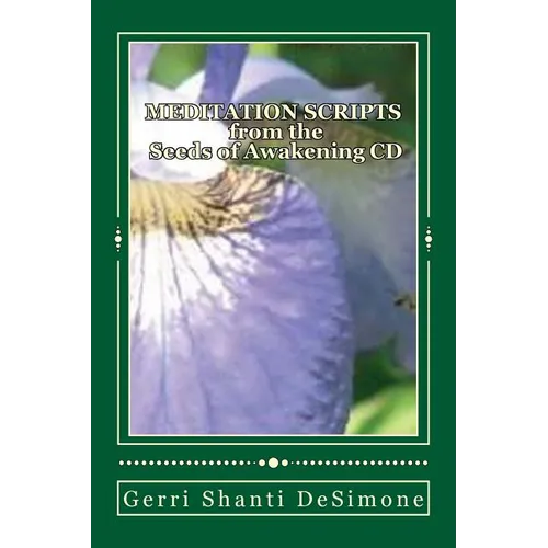 MEDITATION SCRIPTS for the Seeds of Awakening CD: Attunements to Re-Member with Your Higher Self