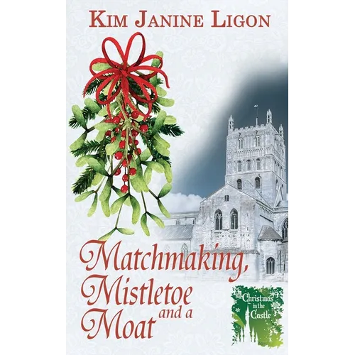 Matchmaking, Mistletoe and a Moat