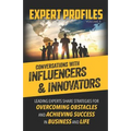 Expert Profiles Volume 5: Conversations with Influencers & Innovators