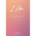 I AM - Learning To Work 'The Principles' For a Better Life