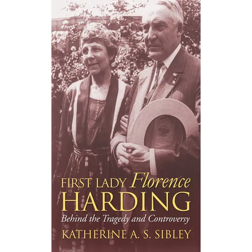 First Lady Florence Harding: Behind the Tragedy and Controversy