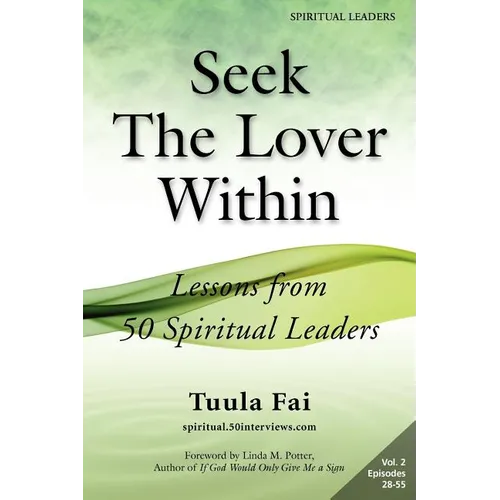 Seek The Lover Within: Lessons from 50 Spiritual Leaders (Volume 2)
