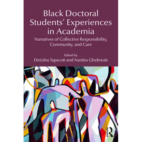 Black Doctoral Students' Experiences in Academia: Narratives of Collective Responsibility, Community, and Care