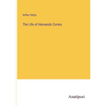 The Life of Hernando Cortes