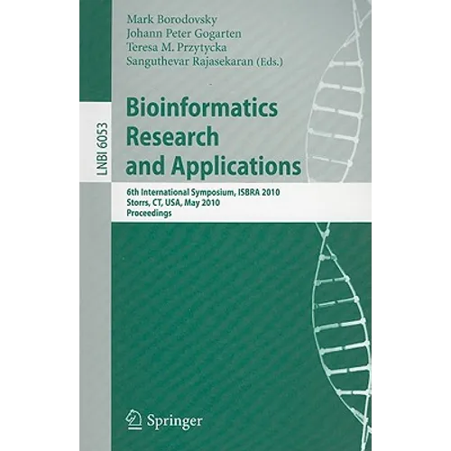 Bioinformatics Research and Applications: 6th International Symposium, Isbra 2010, Storrs, Ct, Usa, May 23-26, 2010. Proceedings