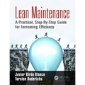 Lean Maintenance: A Practical, Step-By-Step Guide for Increasing Efficiency
