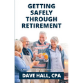 Getting Safely Through Retirement: A New Paradigm in Retirement Planning