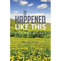 It Happened Like This: Musings by Bob