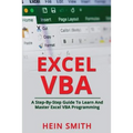 Excel VBA: A Step-By-Step Guide To Learn And Master Excel VBA Programming