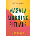Masala Morning Rituals: Nourishing Your Body, Mind and Soul