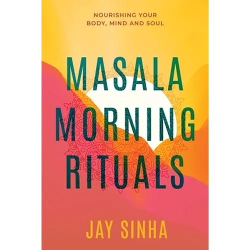 Masala Morning Rituals: Nourishing Your Body, Mind and Soul