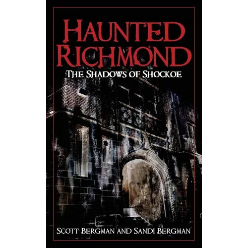 Haunted Richmond: The Shadows of Shockoe