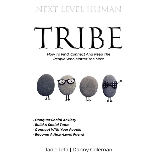 Next Level Tribe: How to Find, Connect & Keep the People Who Matter Most