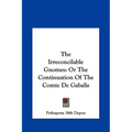 The Irreconcilable Gnomes: Or The Continuation Of The Comte De Gabalis