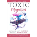 Toxic Magnetism: How and why EMPATHS attract NARCISSISTS