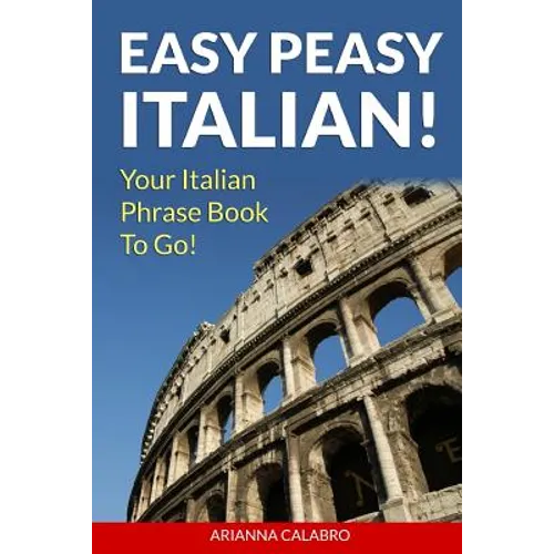 Easy Peasy Italian Phrase Book! Your Italian Language Phrasebook To Go!