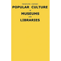 Twentieth-Century Popular Culture in Museums and Libraries