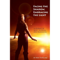 Facing the Shadow, Embracing the Light: A Journey of Spirit Retrieval and Awakening