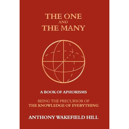 The One and the Many: A Book of Aphorisms: Being the Precursor of the Knowledge of Everything