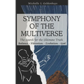 Symphony of the Multiverse: A collection of compelling and controversial ideas