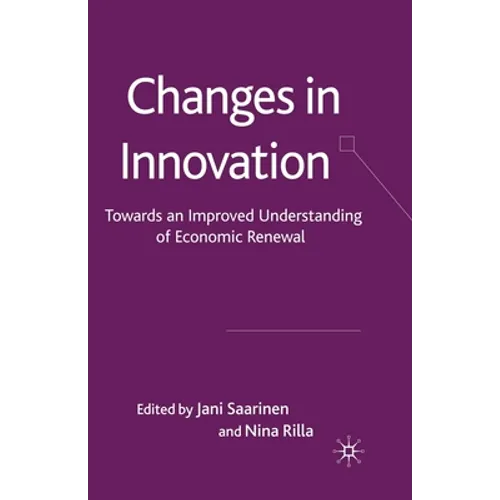 Changes in Innovation: Towards an Improved Understanding of Economic Renewal