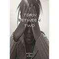 Torn Between Two