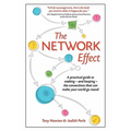 The Network Effect: A practical guide to making - and keeping - the connections that can make your world go round