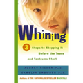 Whining: 3 Steps to Stopping It Before the Tears and Tantrums Start