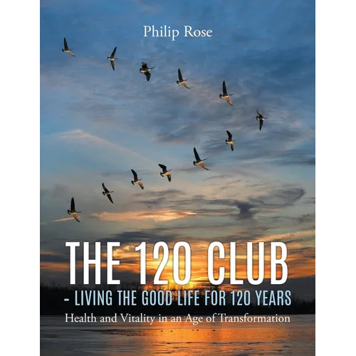 The 120 Club - Living the Good Life for 120 Years