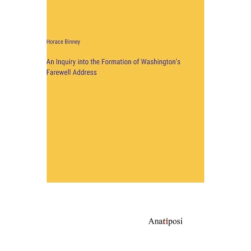 An Inquiry into the Formation of Washington's Farewell Address