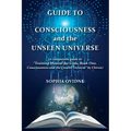 Guide to Consciousness and the Unseen Universe: (A companion guide to "Training Manual for Gods, Book One, Consciousness and the Unseen Universe" by C