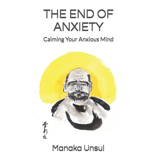 The End of Anxiety: Calming Your Anxious Mind