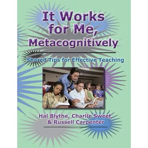 It Works for Me, Metacognitively: Shared Tips for Effective Teaching