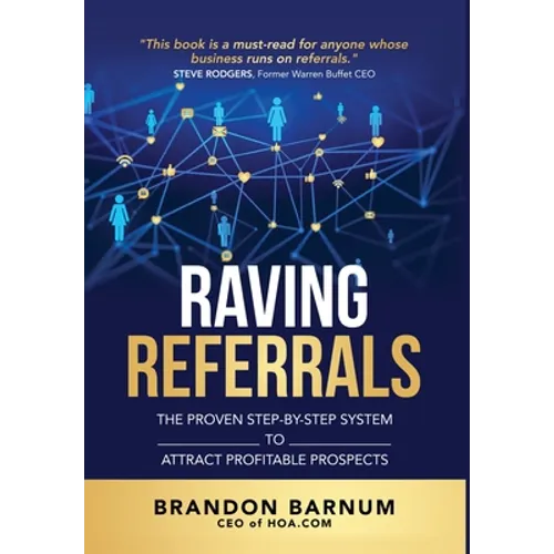 Raving Referrals: The Proven Step-by-Step System to Attract Profitable Prospects