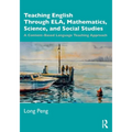 Teaching English Through Ela, Mathematics, Science, and Social Studies: A Content-Based Language Teaching Approach
