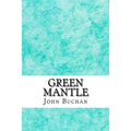 Green Mantle: (John Buchan Classics Collection)