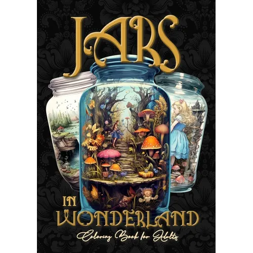 Jars in Wonderland Grayscale Coloring Book for Adults - Jars Coloring Book: surreal landscapes Coloring fantasy coloring book A464P
